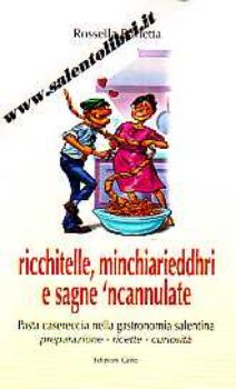 Visualizza i dettagli per Ricchitelle, minchiareddhri e sagne 'ncannulate. Pasta casereccia nella gastronomia salentina Immagine di Ricchitelle, minchiareddhri e sagne 'ncannulate. Pasta casereccia nella gastronomia salentina